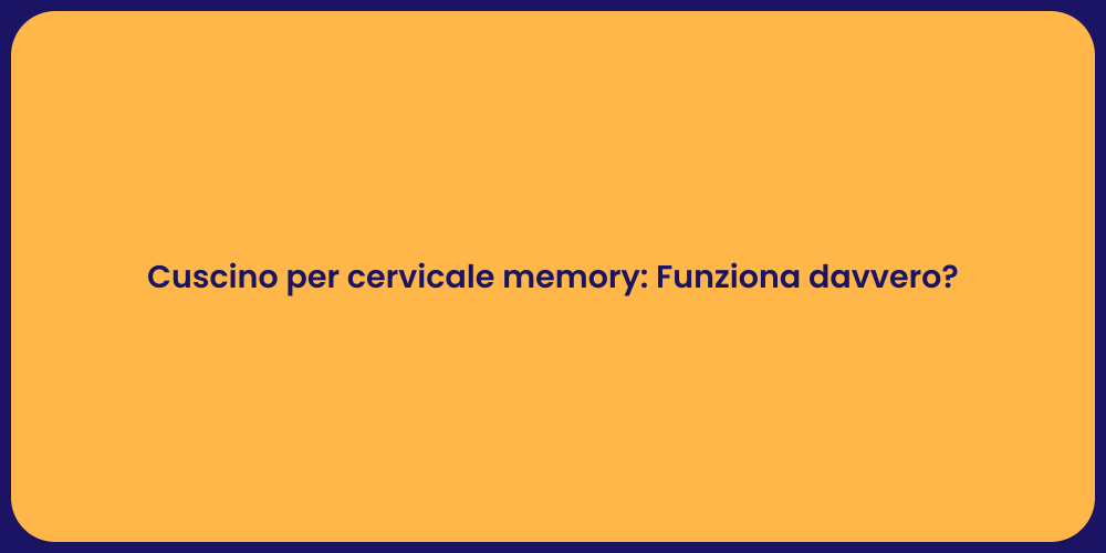 Cuscino per cervicale memory: Funziona davvero?