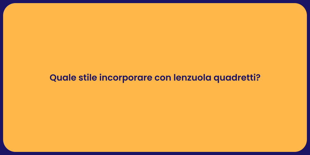 Quale stile incorporare con lenzuola quadretti?