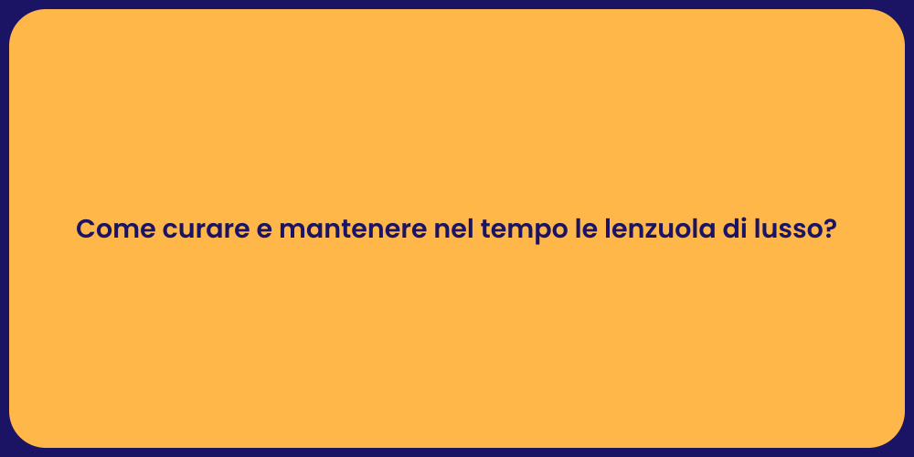 Come curare e mantenere nel tempo le lenzuola di lusso?