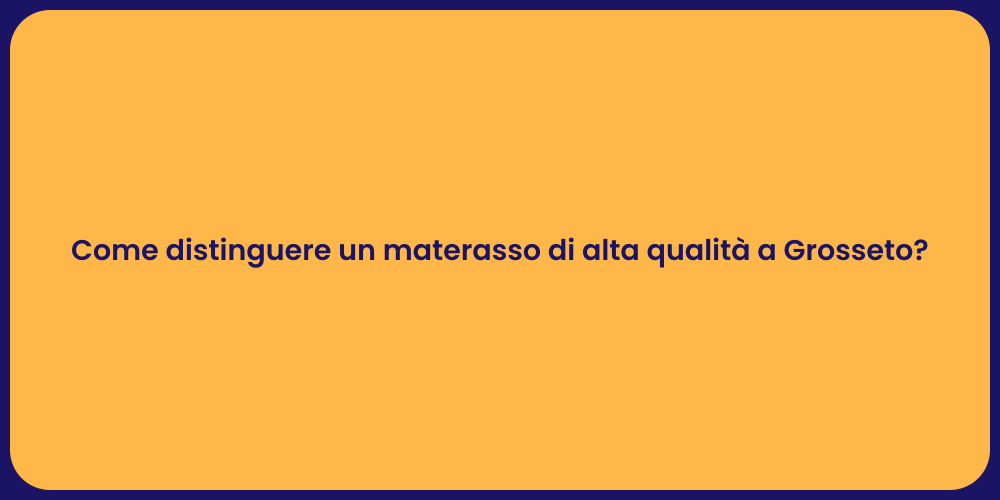 Come distinguere un materasso di alta qualità a Grosseto?