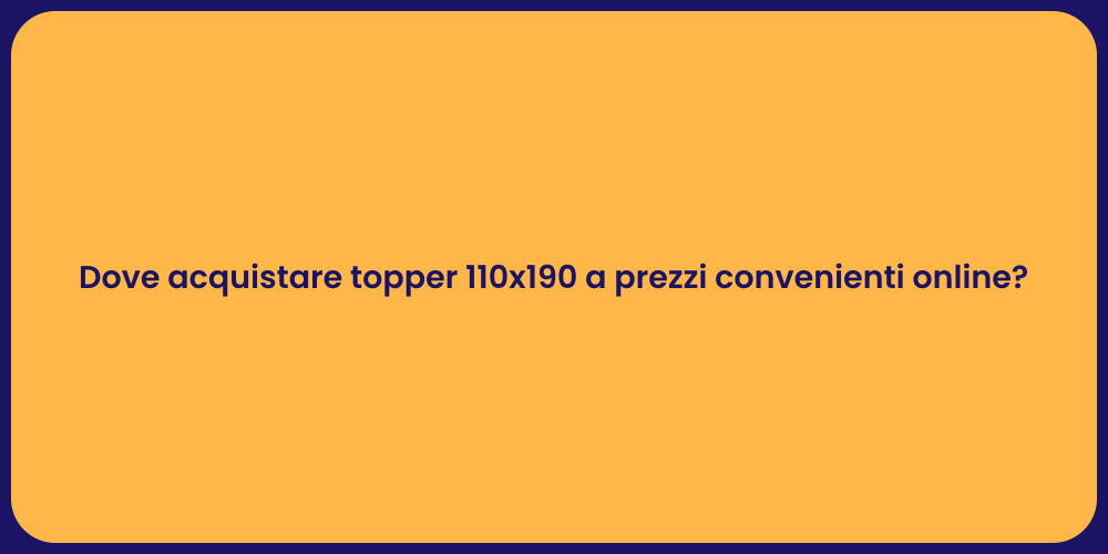 Dove acquistare topper 110x190 a prezzi convenienti online?