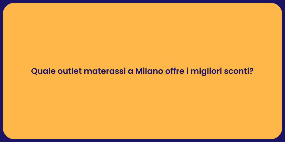 Quale outlet materassi a Milano offre i migliori sconti?