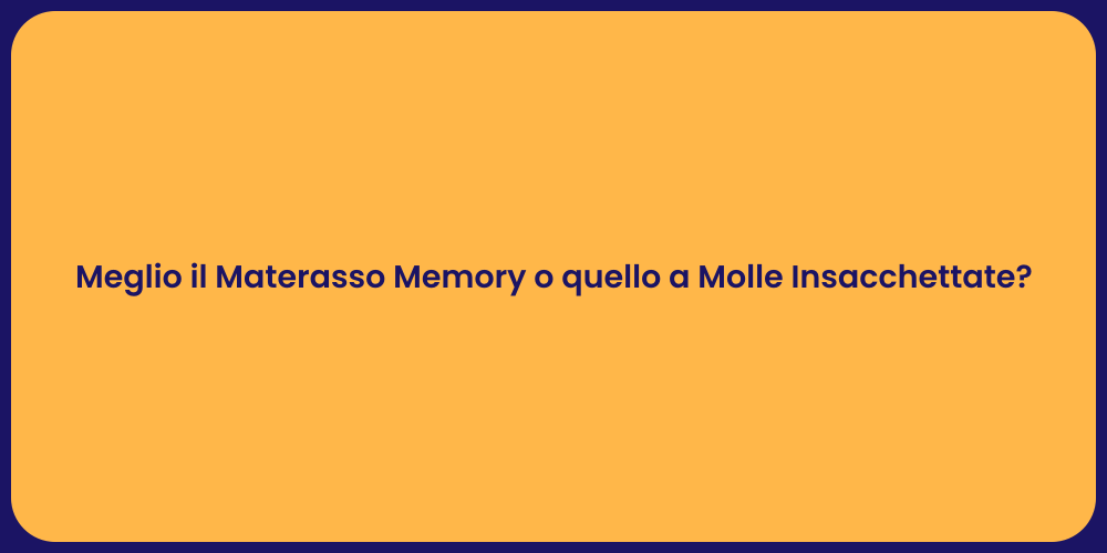 Meglio il Materasso Memory o quello a Molle Insacchettate?