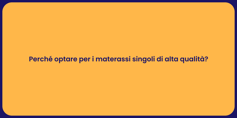 Perché optare per i materassi singoli di alta qualità?