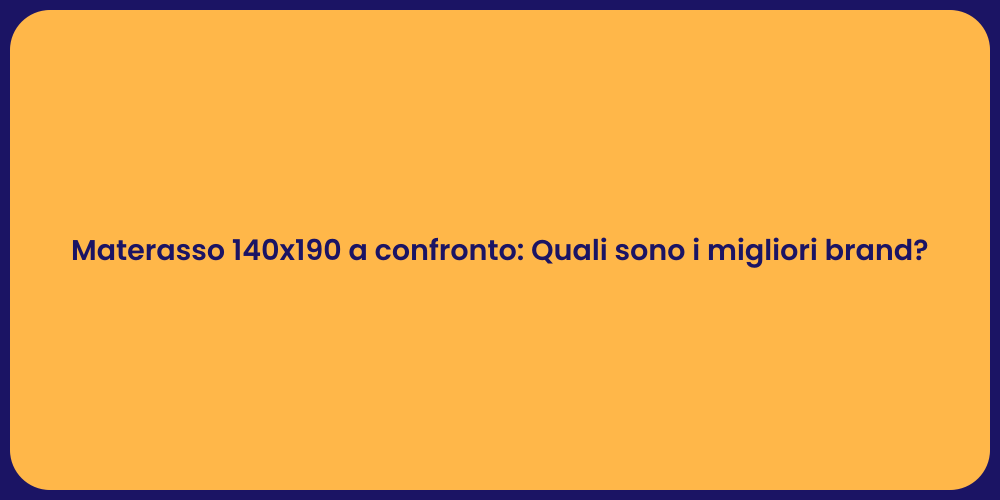 Materasso 140x190 a confronto: Quali sono i migliori brand?