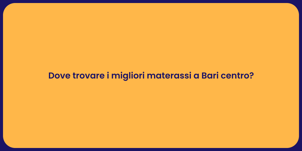 Dove trovare i migliori materassi a Bari centro?