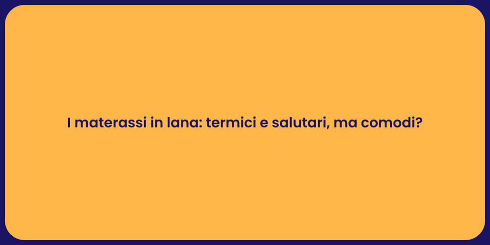 I materassi in lana: termici e salutari, ma comodi?