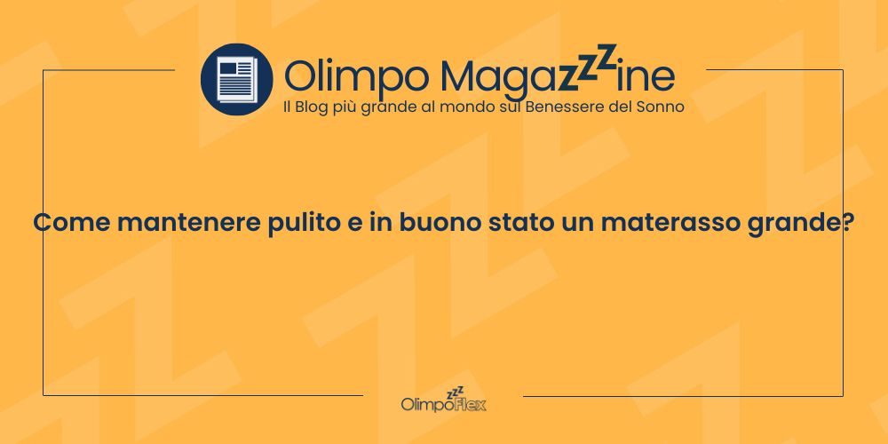Come mantenere pulito e in buono stato un materasso grande?