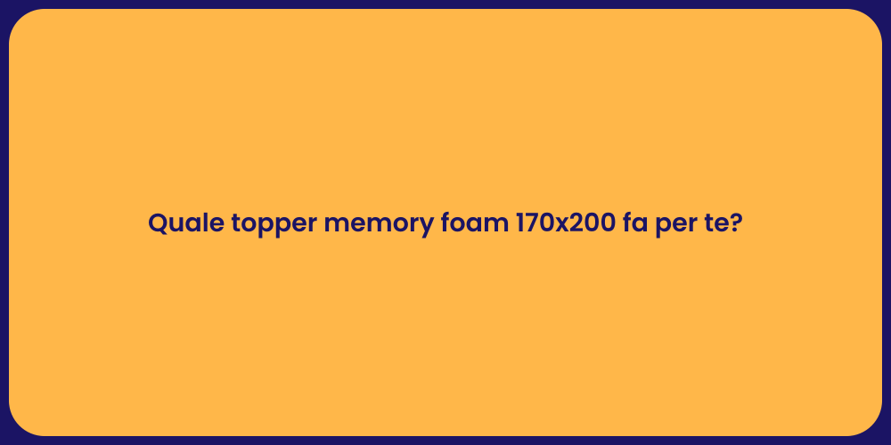 Quale topper memory foam 170x200 fa per te?