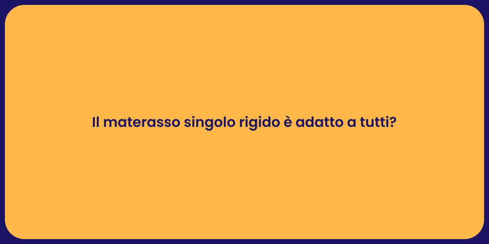 Il materasso singolo rigido è adatto a tutti?
