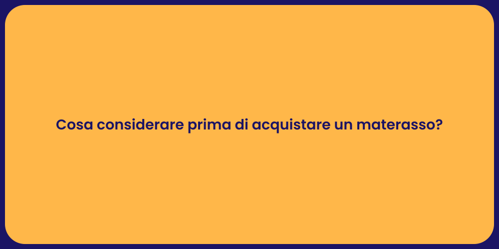 Cosa considerare prima di acquistare un materasso?