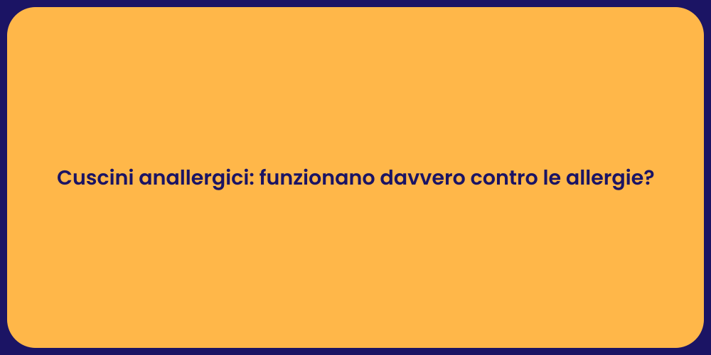 Cuscini anallergici: funzionano davvero contro le allergie?