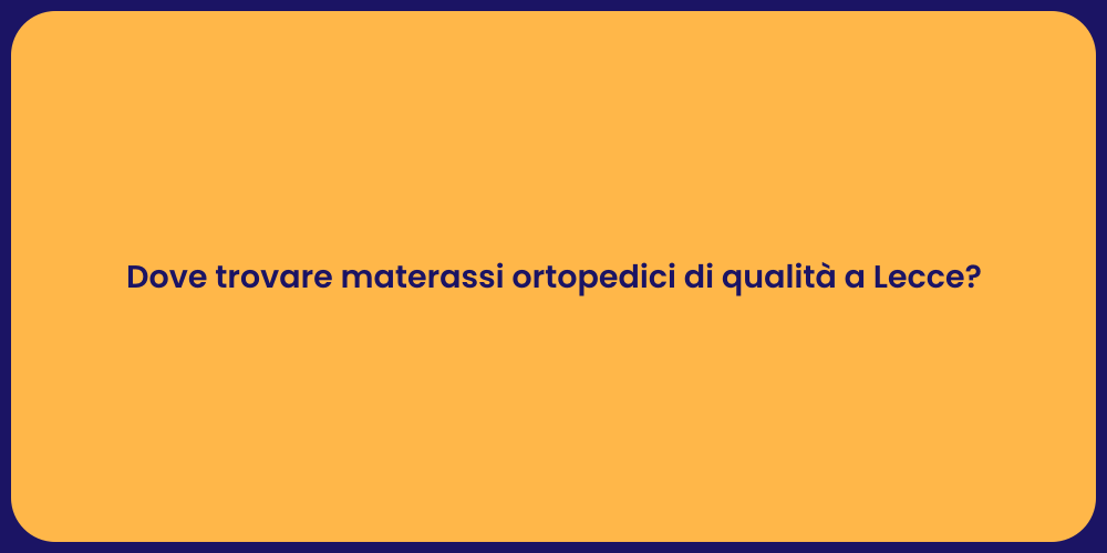 Dove trovare materassi ortopedici di qualità a Lecce?