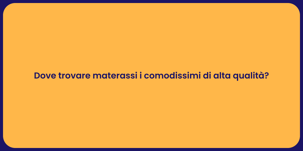 Dove trovare materassi i comodissimi di alta qualità?