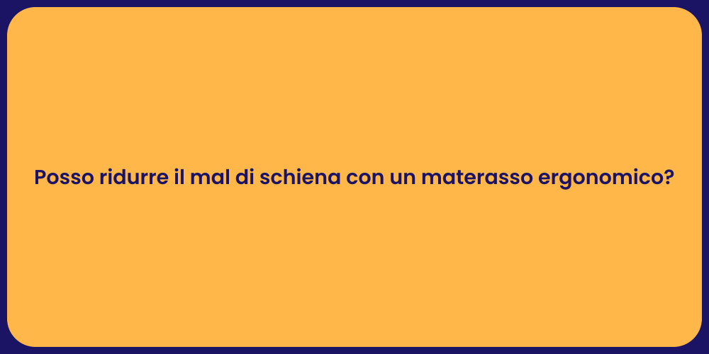 Posso ridurre il mal di schiena con un materasso ergonomico?