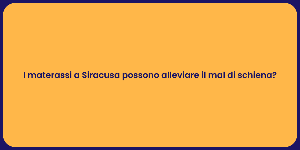 I materassi a Siracusa possono alleviare il mal di schiena?