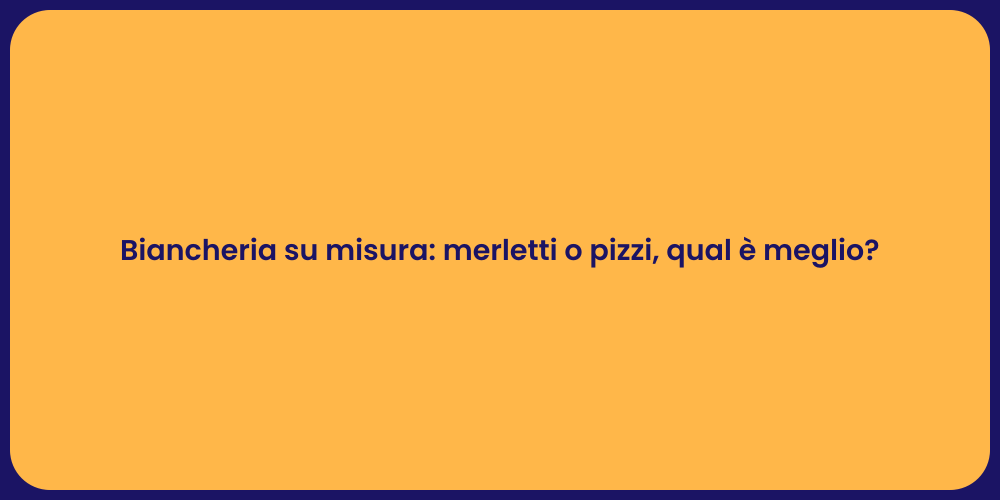 Biancheria su misura: merletti o pizzi, qual è meglio?