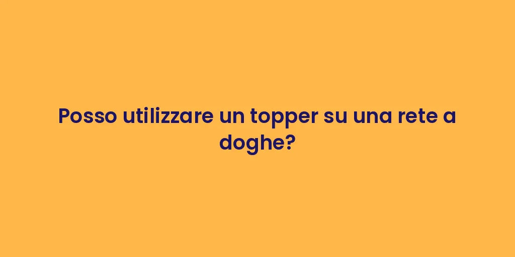 Posso utilizzare un topper su una rete a doghe?