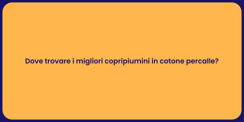Dove trovare i migliori copripiumini in cotone percalle?