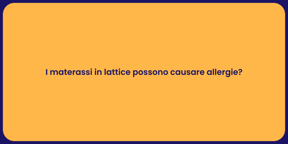 I materassi in lattice possono causare allergie?