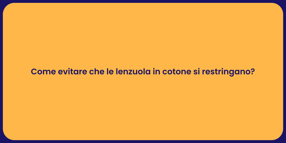 Come evitare che le lenzuola in cotone si restringano?