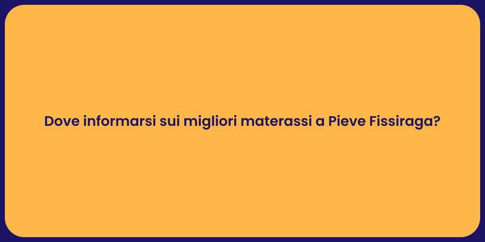 Dove informarsi sui migliori materassi a Pieve Fissiraga?