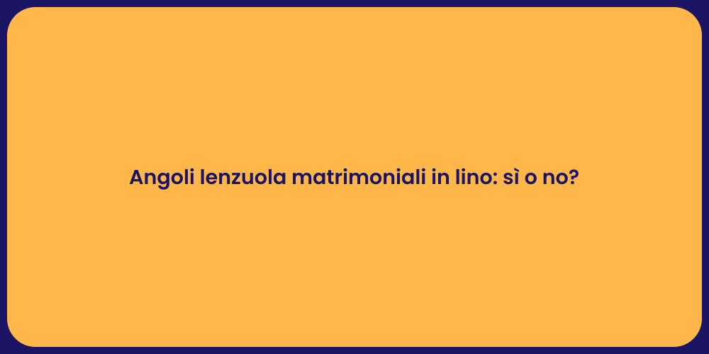 Angoli lenzuola matrimoniali in lino: sì o no?