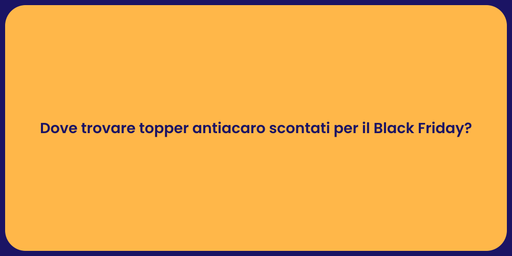 Dove trovare topper antiacaro scontati per il Black Friday?