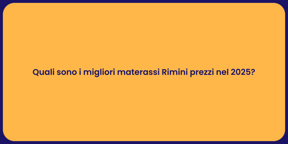 Quali sono i migliori materassi Rimini prezzi nel 2025?