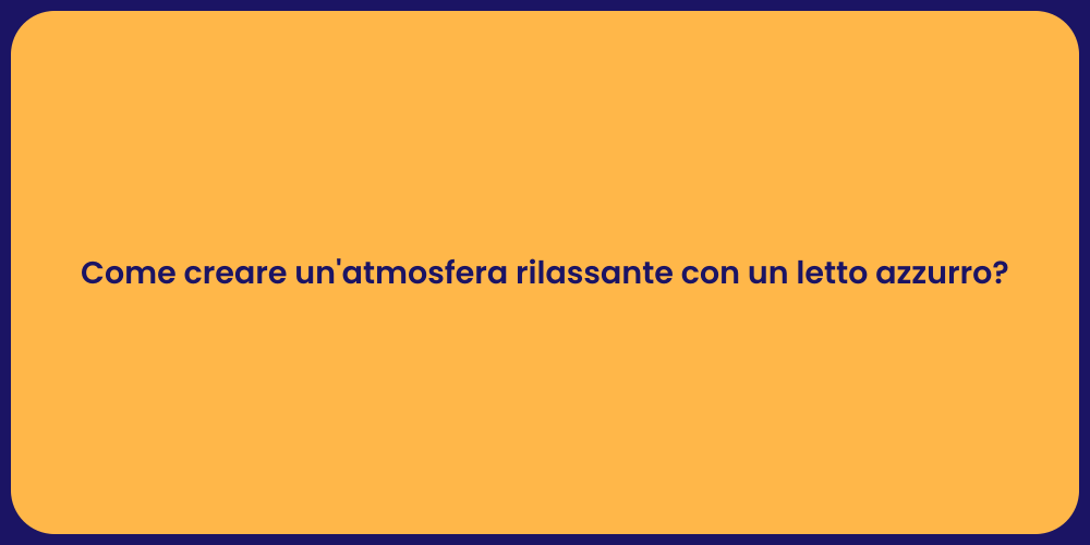 Come creare un'atmosfera rilassante con un letto azzurro?