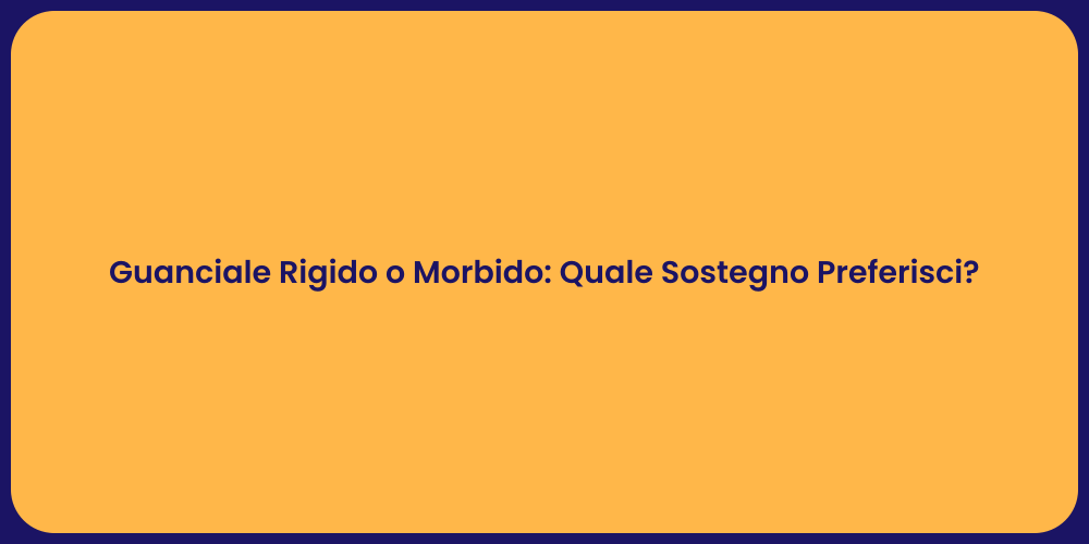 Guanciale Rigido o Morbido: Quale Sostegno Preferisci?