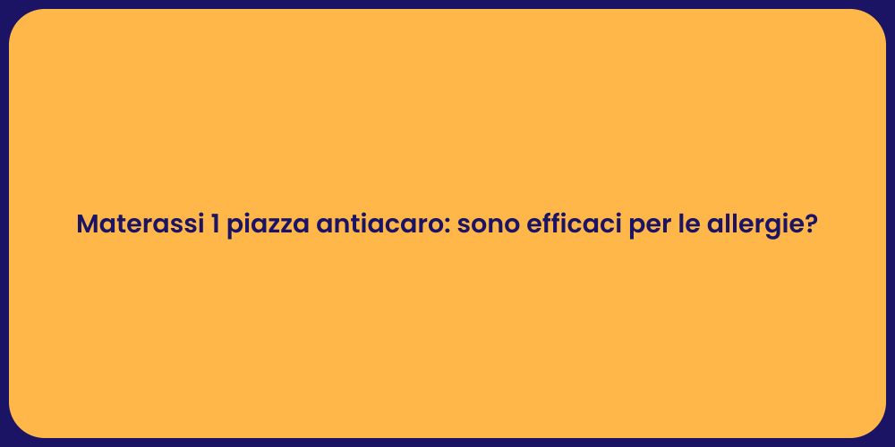 Materassi 1 piazza antiacaro: sono efficaci per le allergie?