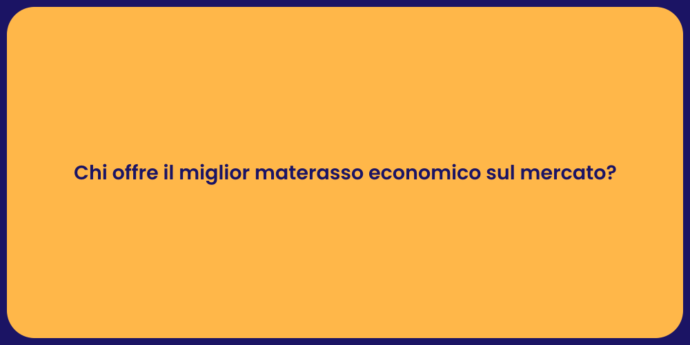 Chi offre il miglior materasso economico sul mercato?