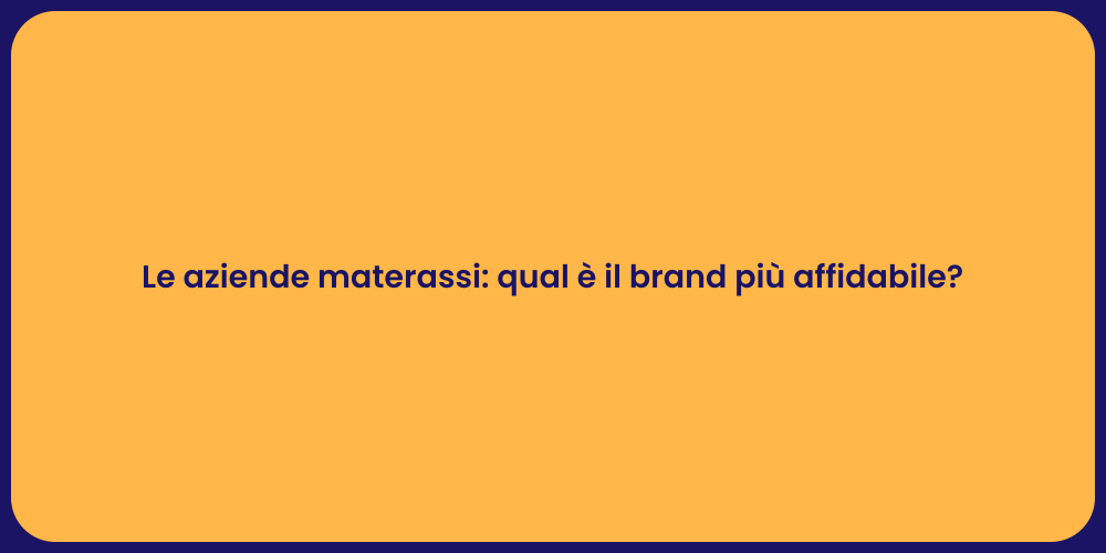 Le aziende materassi: qual è il brand più affidabile?