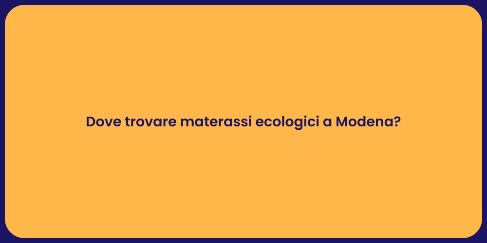 Dove trovare materassi ecologici a Modena?