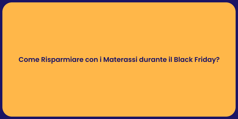 Come Risparmiare con i Materassi durante il Black Friday?