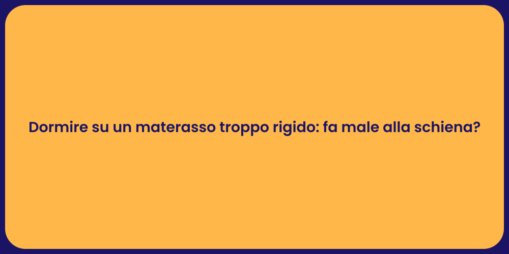 Dormire su un materasso troppo rigido: fa male alla schiena?