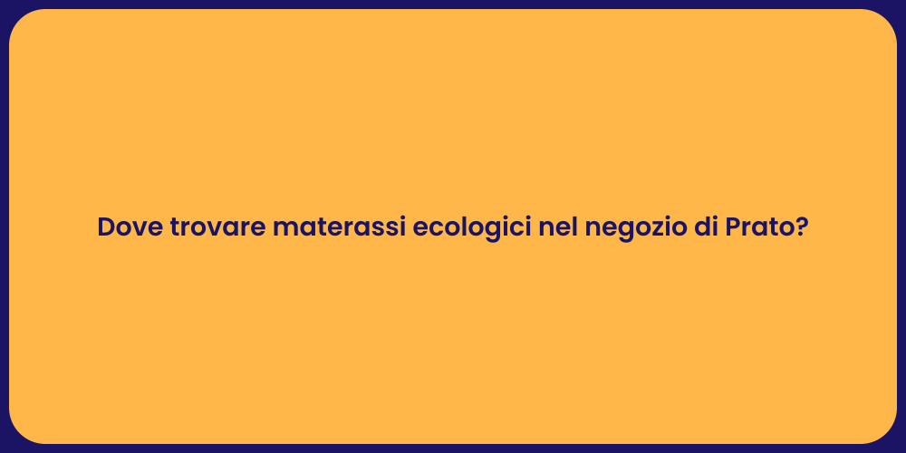 Dove trovare materassi ecologici nel negozio di Prato?
