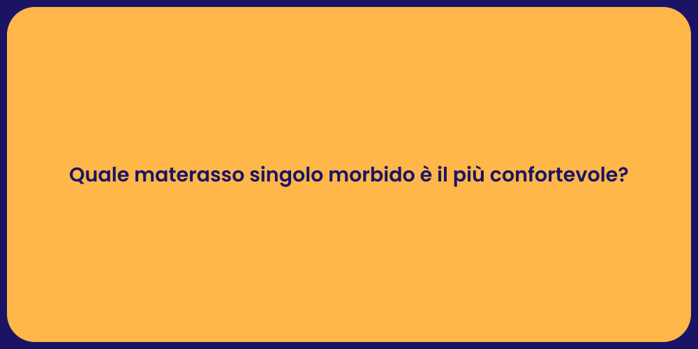 Quale materasso singolo morbido è il più confortevole?