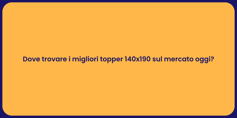 Dove trovare i migliori topper 140x190 sul mercato oggi?