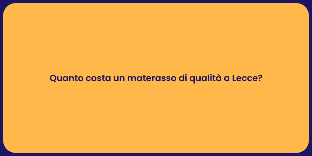 Quanto costa un materasso di qualità a Lecce?