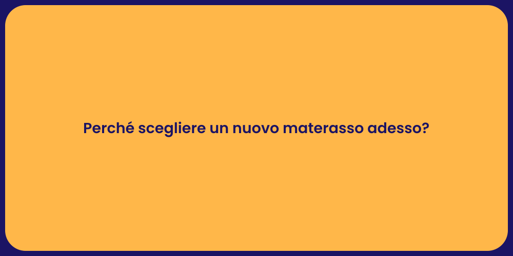 Perché scegliere un nuovo materasso adesso?
