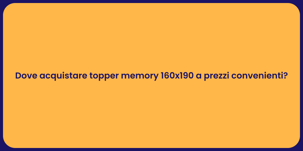 Dove acquistare topper memory 160x190 a prezzi convenienti?