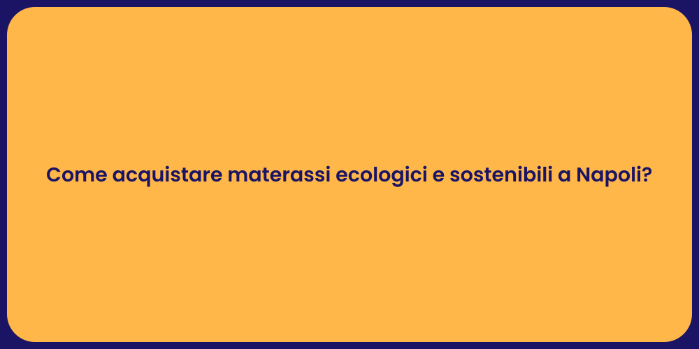 Come acquistare materassi ecologici e sostenibili a Napoli?