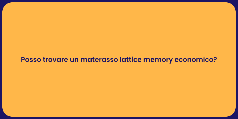 Posso trovare un materasso lattice memory economico?