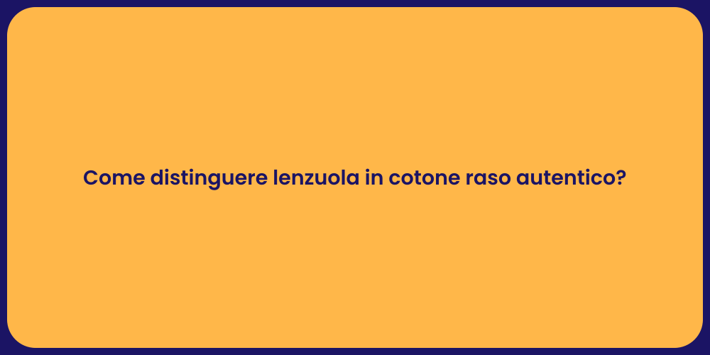 Come distinguere lenzuola in cotone raso autentico?