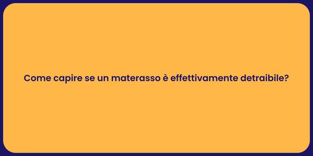 Come capire se un materasso è effettivamente detraibile?