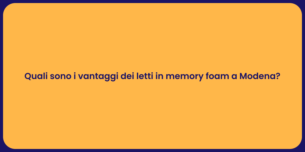 Quali sono i vantaggi dei letti in memory foam a Modena?