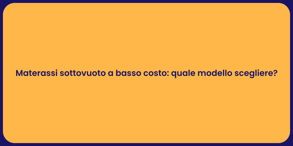 Materassi a Basso Costo: Sottovuoto e Comfort