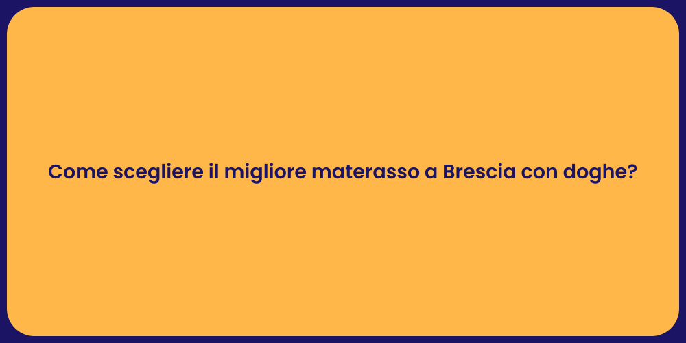 Come scegliere il migliore materasso a Brescia con doghe?